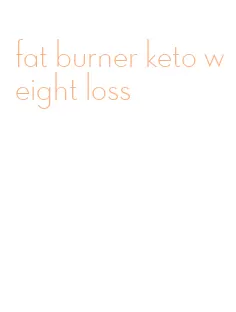 fat burner keto weight loss