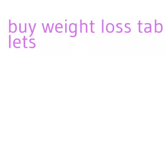 buy weight loss tablets