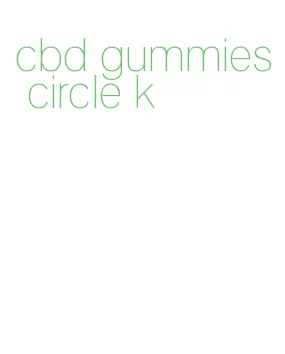 cbd gummies circle k