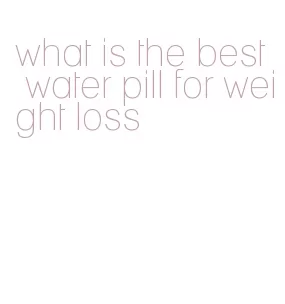 what is the best water pill for weight loss