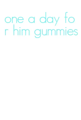 one a day for him gummies