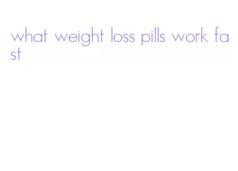 what weight loss pills work fast