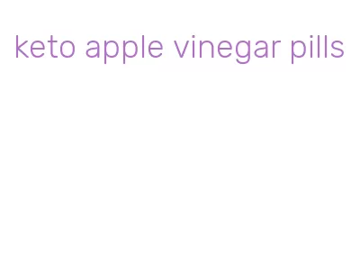 keto apple vinegar pills