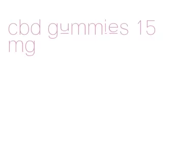 cbd gummies 15 mg