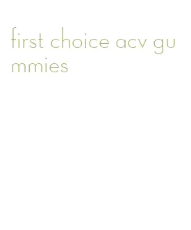 first choice acv gummies