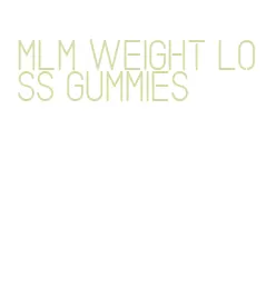 mlm weight loss gummies