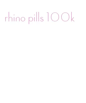 rhino pills 100k