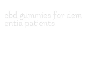 cbd gummies for dementia patients