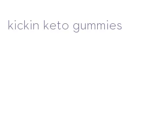 kickin keto gummies