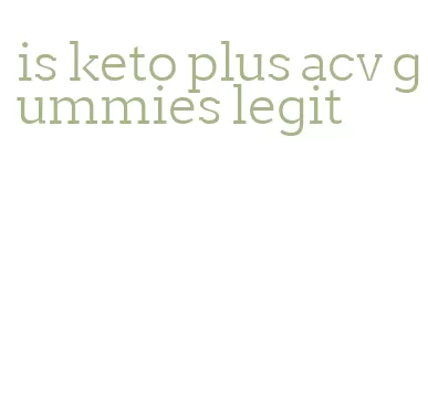 is keto plus acv gummies legit