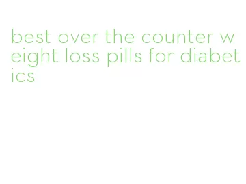 best over the counter weight loss pills for diabetics