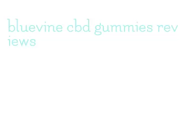 bluevine cbd gummies reviews