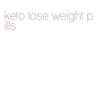 keto lose weight pills