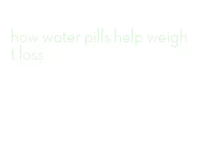 how water pills help weight loss