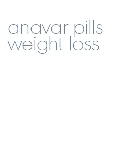 anavar pills weight loss