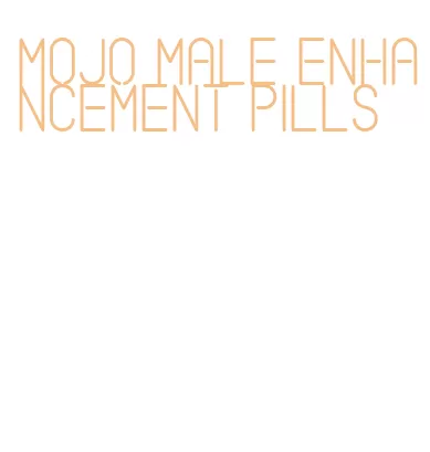 mojo male enhancement pills