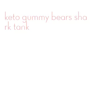 keto gummy bears shark tank