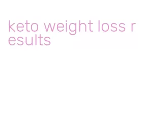 keto weight loss results