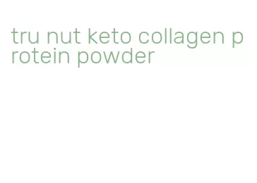 tru nut keto collagen protein powder