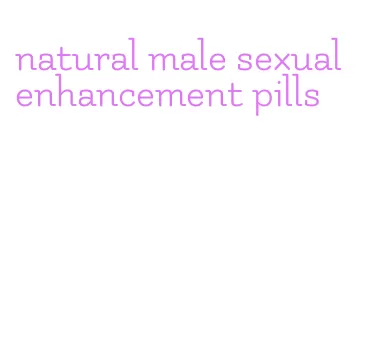 natural male sexual enhancement pills