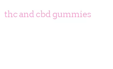 thc and cbd gummies