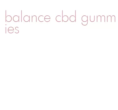 balance cbd gummies