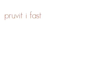 pruvit i fast