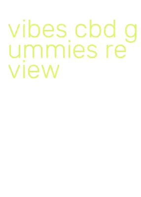 vibes cbd gummies review