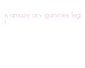 is amaze acv gummies legit