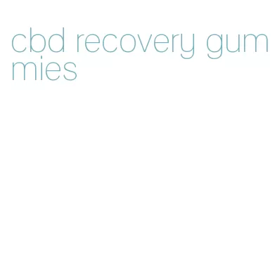 cbd recovery gummies