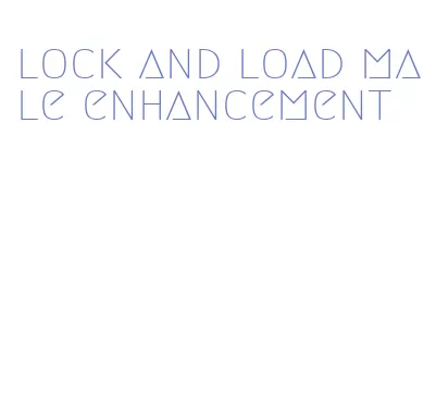 lock and load male enhancement