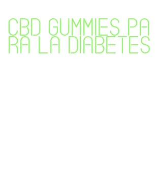 cbd gummies para la diabetes