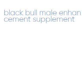 black bull male enhancement supplement