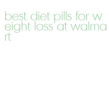 best diet pills for weight loss at walmart