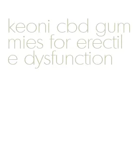 keoni cbd gummies for erectile dysfunction