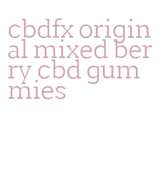 cbdfx original mixed berry cbd gummies