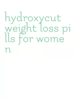 hydroxycut weight loss pills for women