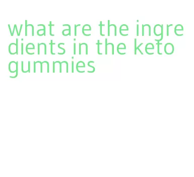 what are the ingredients in the keto gummies