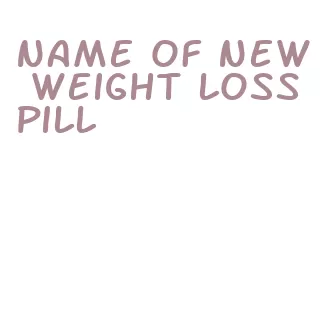 name of new weight loss pill