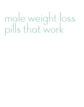 male weight loss pills that work