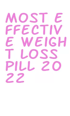 most effective weight loss pill 2022