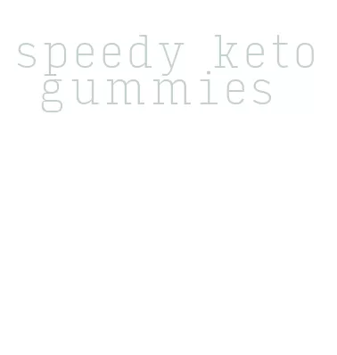 speedy keto gummies