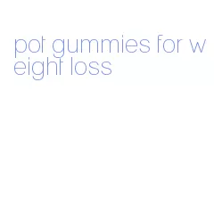 pot gummies for weight loss