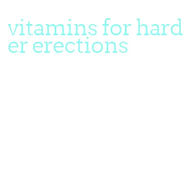 vitamins for harder erections