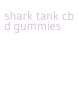 shark tank cbd gummies