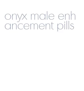 onyx male enhancement pills