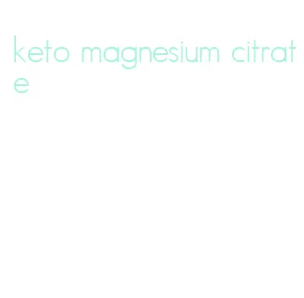 keto magnesium citrate