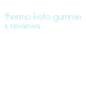 thermo keto gummies reviews