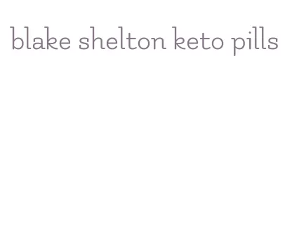 blake shelton keto pills