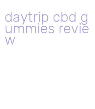 daytrip cbd gummies review